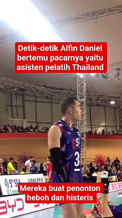 Alfin Daniel bertemu pacarnya yaitu asisten pelatih Thailand hingga penonton heboh dan histeris
