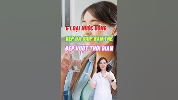 5 Loại Nước Uống Đẹp Da Giúp Bạn Trẻ Đẹp Vượt Thời Gian #shorts #dsdaiminh #shorts #health