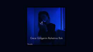 Çağatay Akman - Gece Gölgenin Rahatına Bak Slowed + Reverb