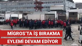 Migrosta Iş Bırakma Eylemi Devam Ediyor