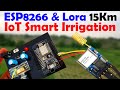 ESP8266 Lora based IoT Smart Irrigation System using Arduino Nano & Capacitive Soil Moisture Sensor