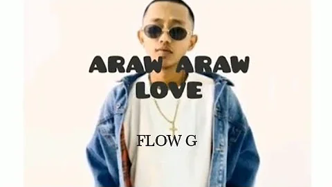 Araw-Araw Love - Flow G (Lyrics)