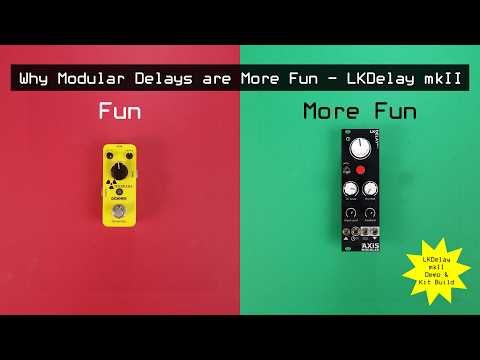 Axis Modular LKDelay MKii - Demo & Kit Build - Why Modular Delays are More Fun