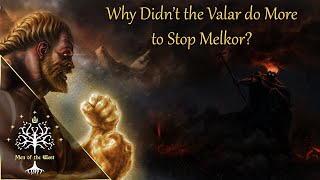 Why Didnt the Valar Do More Against Melkor/Morgoth? Middle-earth Explained