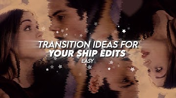Ship Edit Transition Ideas for when you