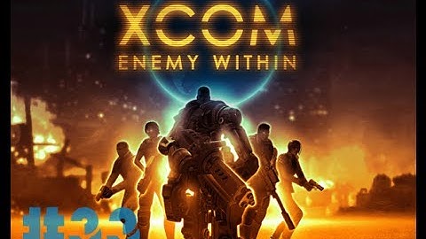 XCOM: Enemy Within- Part 33