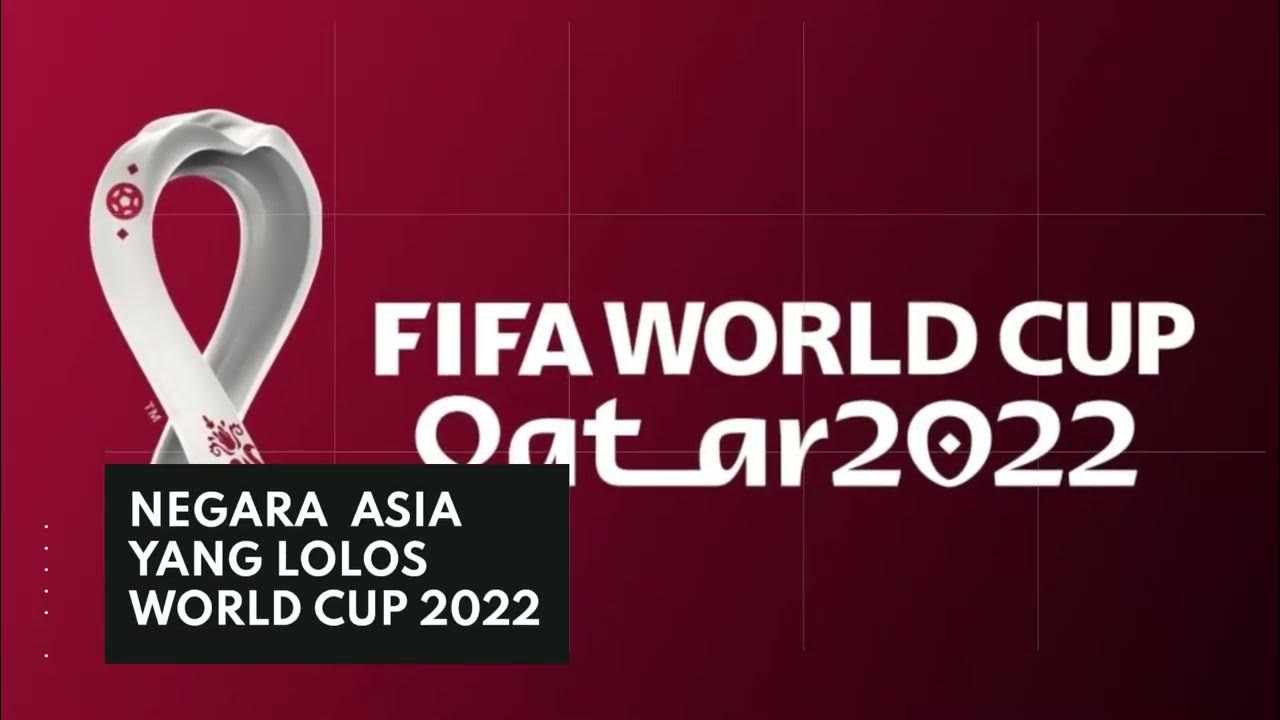 JATAH ASIA DI PIALA DUNIA 2022: NEGERA ASIA LOLOS KE PIALA DUNIA 2022