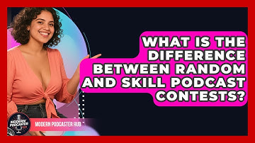 What Is The Difference Between Random And Skill Podcast Contests? - Modern Podcaster Hub