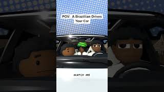 POV: You Have A Brazilian Driver