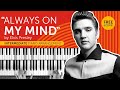 "Always on My Mind" by Elvis Presley - intermediate piano arrangement + free score!
