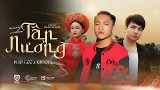 Video thumbnail of "TÂN NƯƠNG - PHÁT LEE ft KAISOUL || OFFICIAL MUSIC VIDEO || mặc vào người chiếc áo hôm nay em là ...."