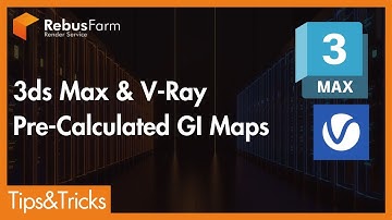 Working with Pre-Calculated GI in 3ds Max & V-Ray | RebusFarm Tips