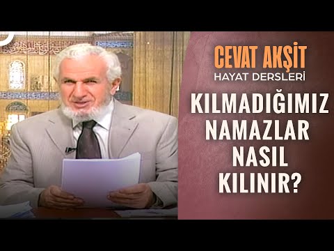 Kılınmayan Namazların Kazası Nasıl Kılınır? | @Cevat Akşit ile Hayat Dersleri 13. Bölüm