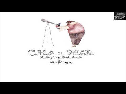 MashupC.H.A x FEAR ( Pudding Vũ ftBlack Murder XMINO FT. TAEYANG )