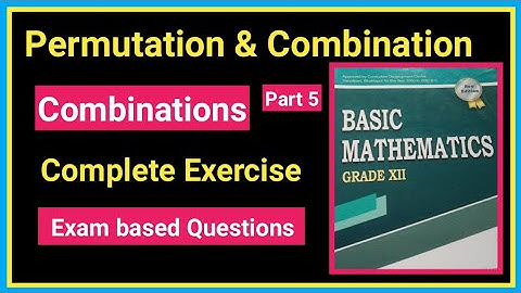 05 Permutation and Combination || Combination Class 12 Math | Complete Exercise | NEB #maths NEB