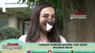 Yağmur Tanrısevsinin Bu Günkü Röportajı