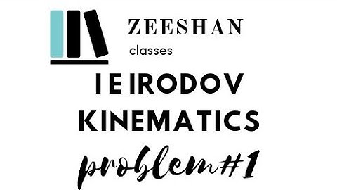 KINEMATICS/I.E. IRODOV/ PROBLEM #1