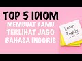 5 IDIOM BAHASA INGGRIS INI WAJID KAMU HAFAL