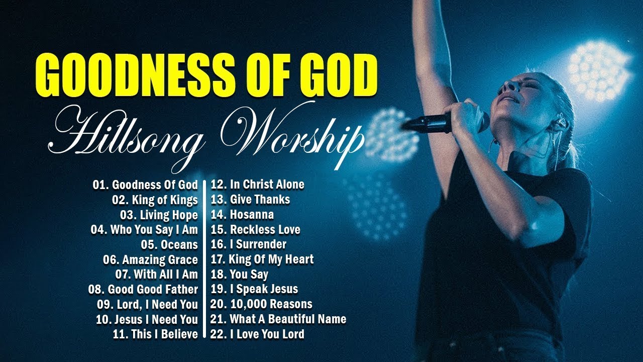 Goodness Of God, King of Kings,... Hillsong Worship Best Praise Songs ...