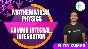 Gamma integral, Integration | Mathematical Physics | Exam Physics | Nitin Kumar