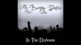 My Burning Desire - In The Darkness (demo)