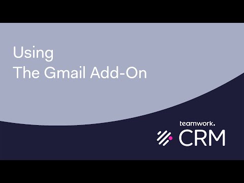 Teamwork CRM - Using The Gmail Add-on