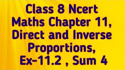 Class 8 ncert Maths , Chapter 11, Direct and Inverse Proportions, Ex-11.2, Sum 4