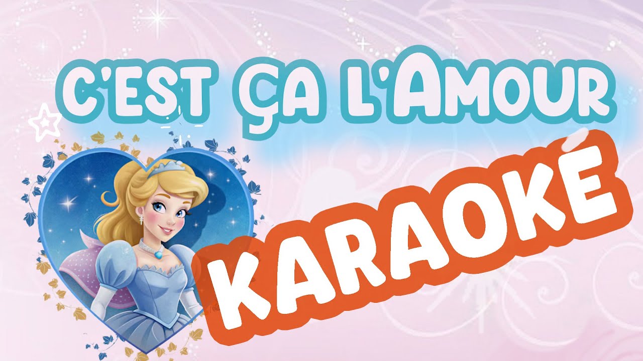 C'est ça l'amour💕Karaoké en français🎙️version moins aigue👸🏻Cendrillon👑Disney🎵