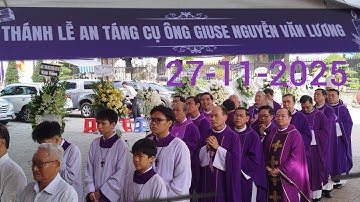 ĐỨC CHA DÂNG THÁNH Lễ AN TÁNG.CỤ ÔNG GIUSE NGUYỄN VĂN LƯƠNG.GIÁO XỨ BÙI THƯỢNG