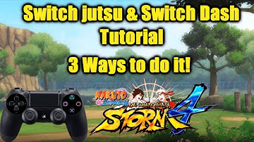 Naruto Storm 4 | Ver.1.11 Switch Tech Tutorial | 3 Ways To Switch Jutsu/Dash!