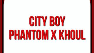 City Boy By Phantom Ft.khoul Audio