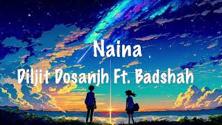 NAINA (Slowed + Reverb) Diljit Dosanjh Ft. Badshah - Crew (LOFI Version)