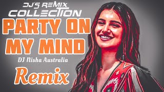Party On My Mind Remix | DJ Nisha Australia | DJ's Remix Collection