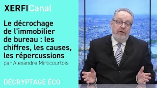 Le décrochage de l'immobilier de bureau : chiffres, causes, répercussions [A.Mirlicourtois]