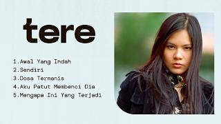 Download lagu Tere Full Album | awal yang indah | sendiri | Kumpulan Lagu Pop Indonesia 2000an