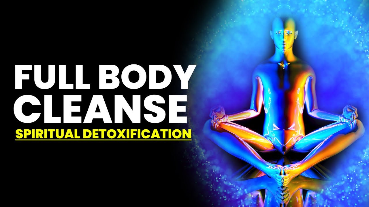 Full Body Cleanse and Detox 741 Hz Spiritual Detoxification Toxin