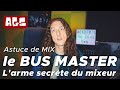 Astuce de mix  le bus master larme secrte du mixeur