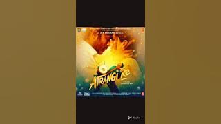 Atrangi re : Rait zara si full song