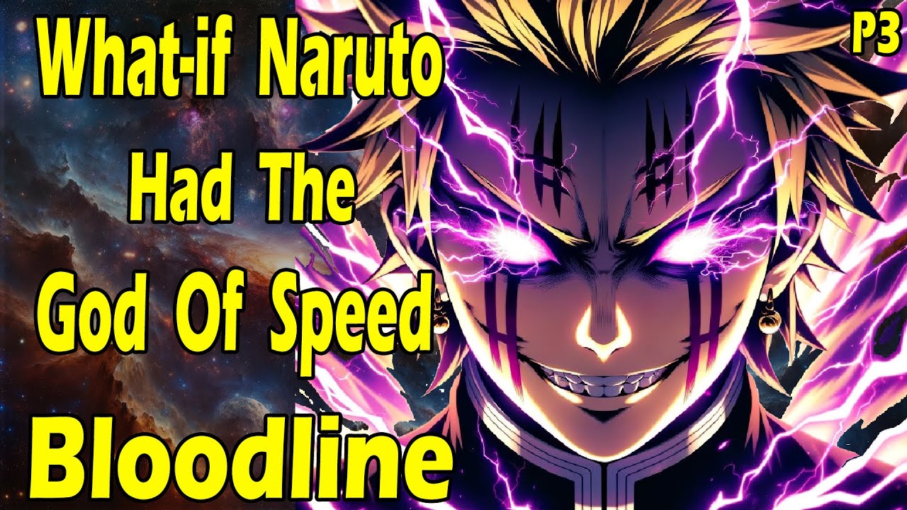What if Naruto had the God of Speed Bloodline? Part 3