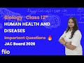 Chapter -7 | JAC Board 2026 | Biology-12 | Human Health & Diseases | Imp Ques Explanation