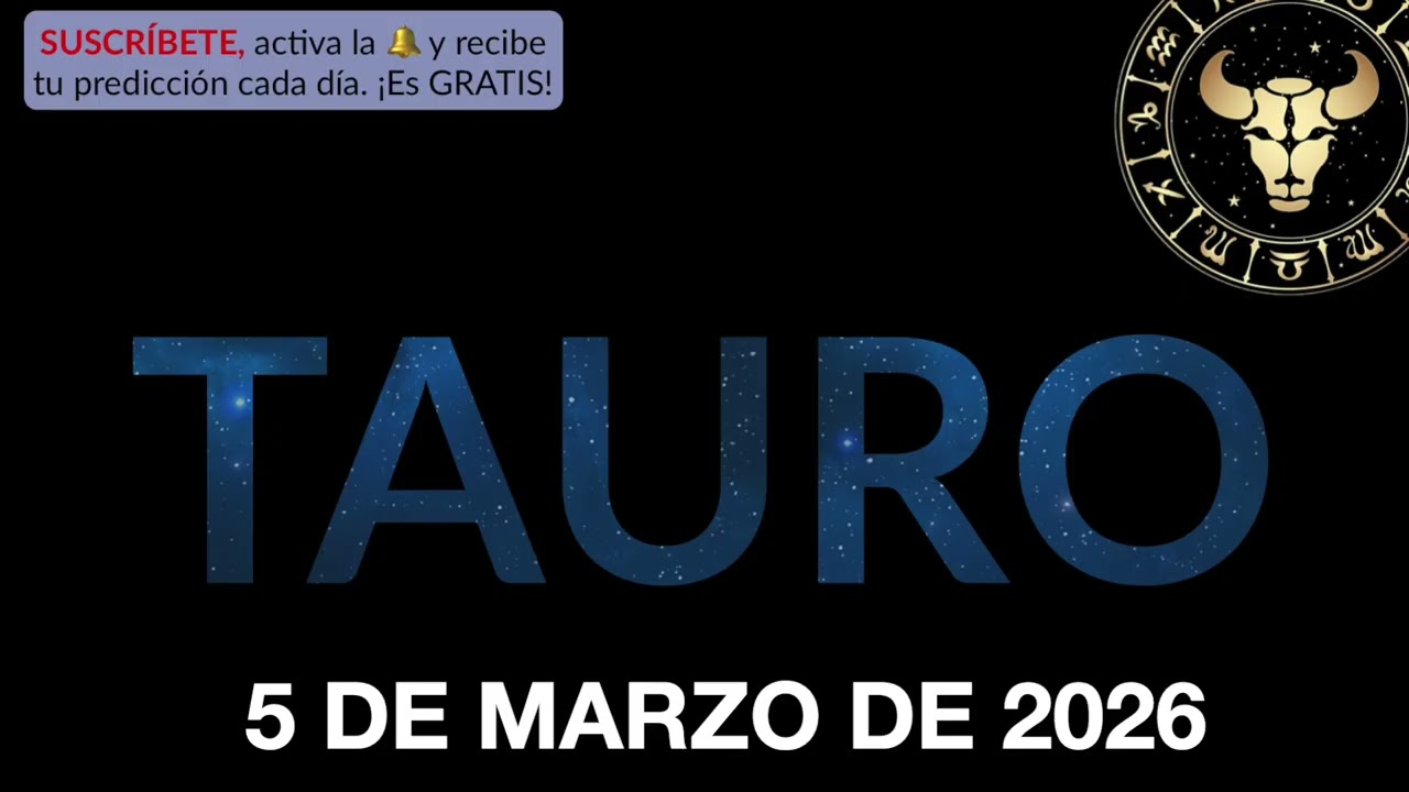 Horóscopo Diario - Tauro - 5 de Marzo de 2026.