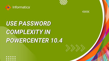 How to Use Password Complexity in PowerCenter 10.4