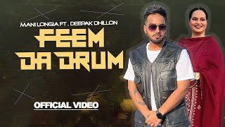 Feem Da drum- (Official Video) Mani Longia Ft. Deepak Dhillon | Latest New Punjabi Songs 2023