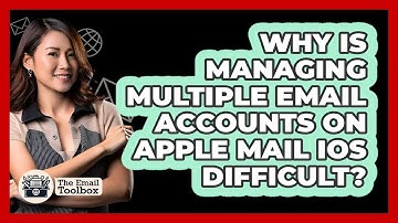 Why Is Managing Multiple Email Accounts On Apple Mail iOS Difficult? - TheEmailToolbox.com