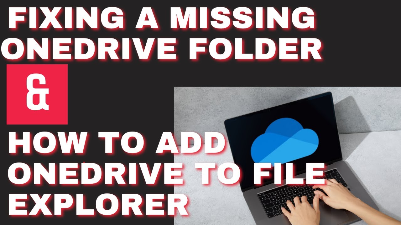 fixing-a-missing-onedrive-folder-and-how-to-add-onedrive-to-file