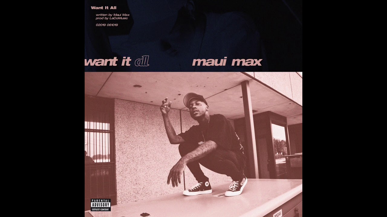 Maui Max- Want it all (prod. LaCoMusic)