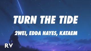2WEI, Edda Hayes, Kataem - Turn The Tide (Lyrics)