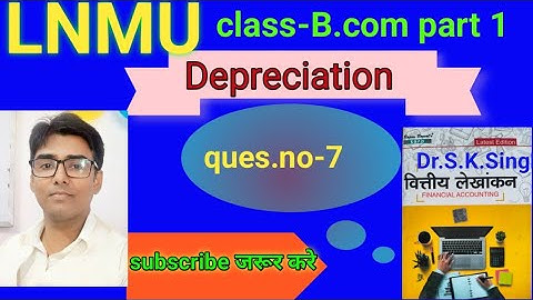 Depreciation ques.no- 7 book S K singh #lnmu #b.com part 1