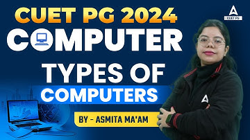 CUET PG 2024 Computer Science | Types of Computer | By Asmita Ma