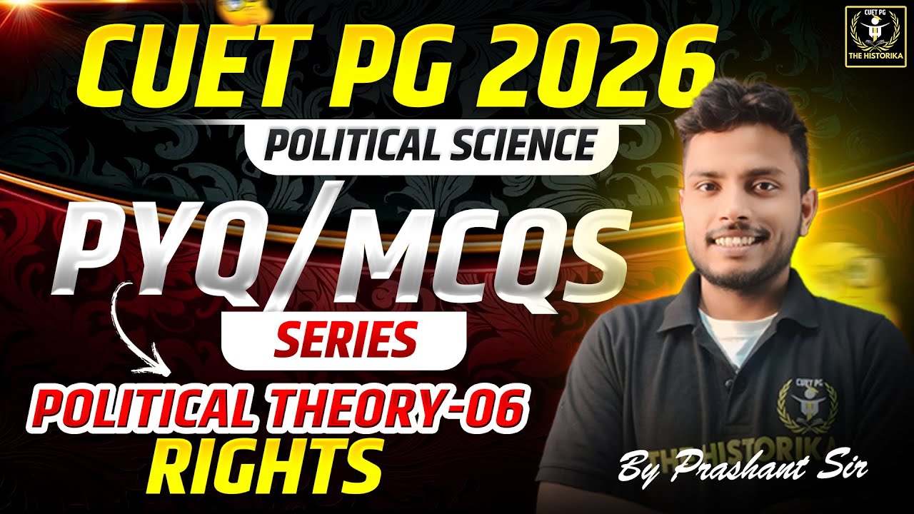 CUET PG 2026 Pol. science | Rights | MCQs And PYQs Series Set 06 | By Prashant Sir